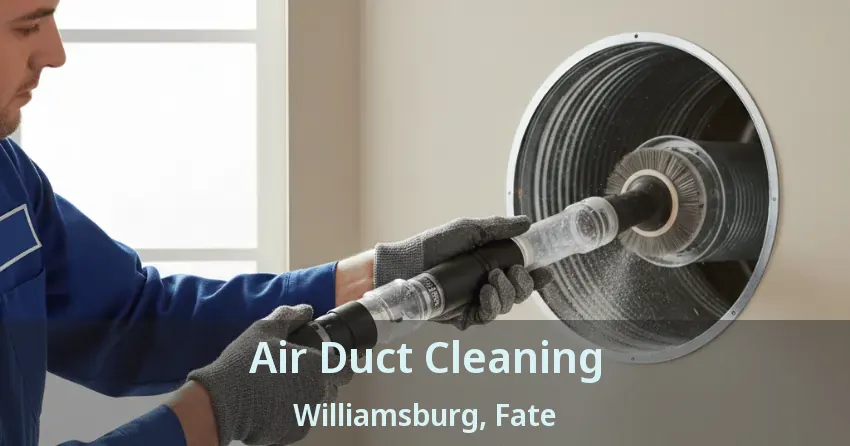 Air Duct Cleaning Williamsburg, Fate - TX