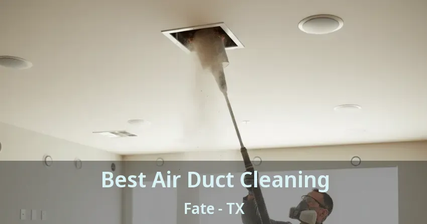 Best Air Duct Cleaning Fate - TX Best Air Duct Cleaning Fate - TX