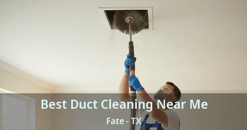Best Duct Cleaning Near Me Fate - TX