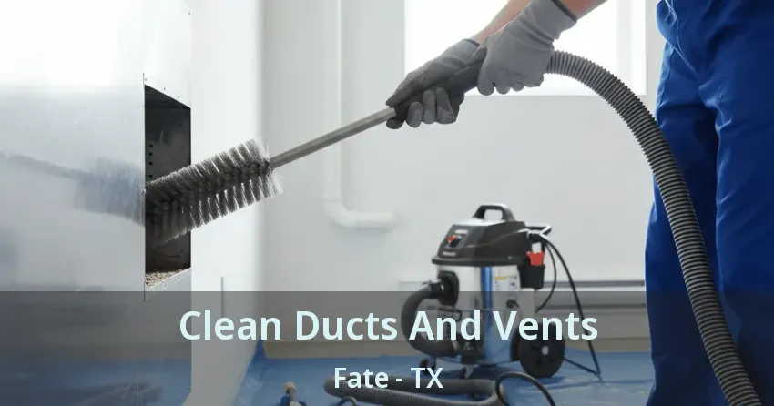 Clean Ducts And Vents Fate - TX