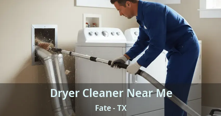 Dryer Cleaner Near Me Fate - TX