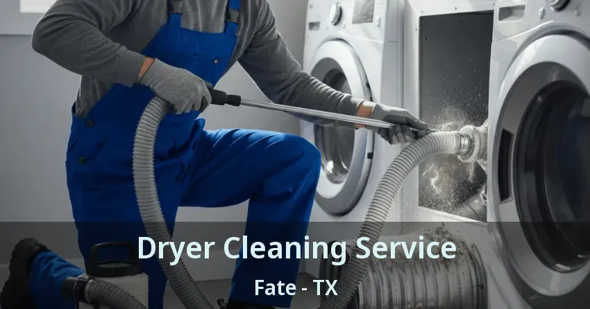 Dryer Cleaning Service Fate - TX