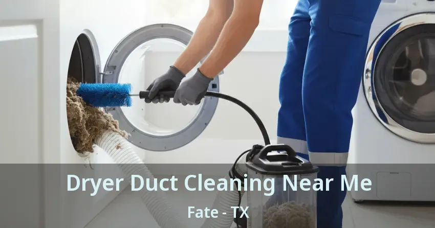 Dryer Duct Cleaning Near Me Fate - TX