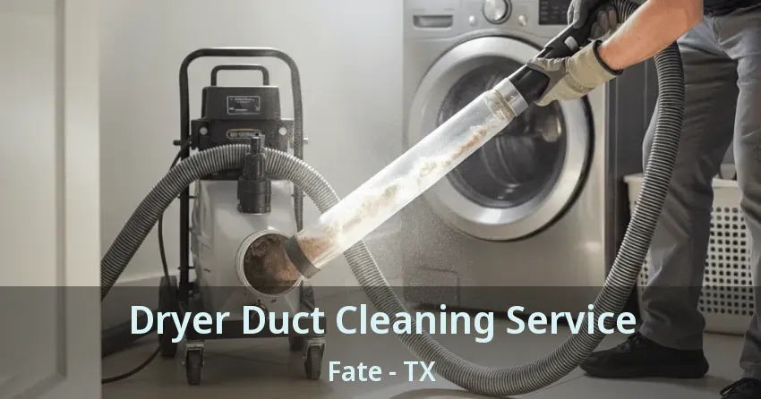 Dryer Duct Cleaning Service Fate - TX