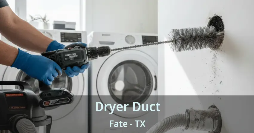 Dryer Duct Fate - TX