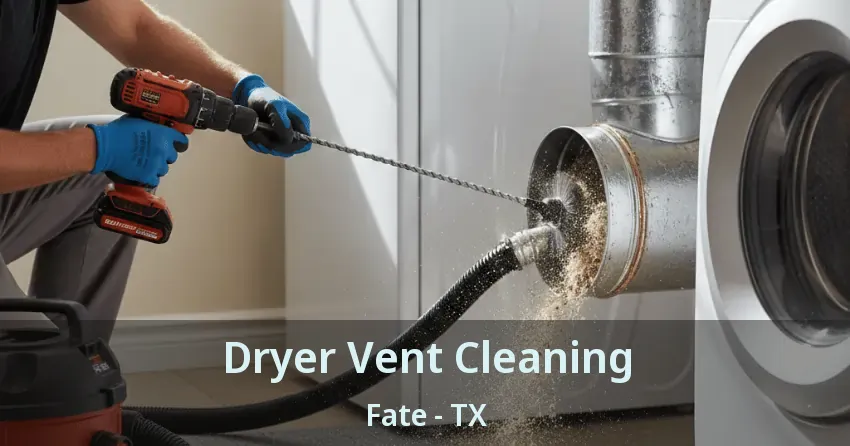 Dryer Vent Cleaning Fate - TX