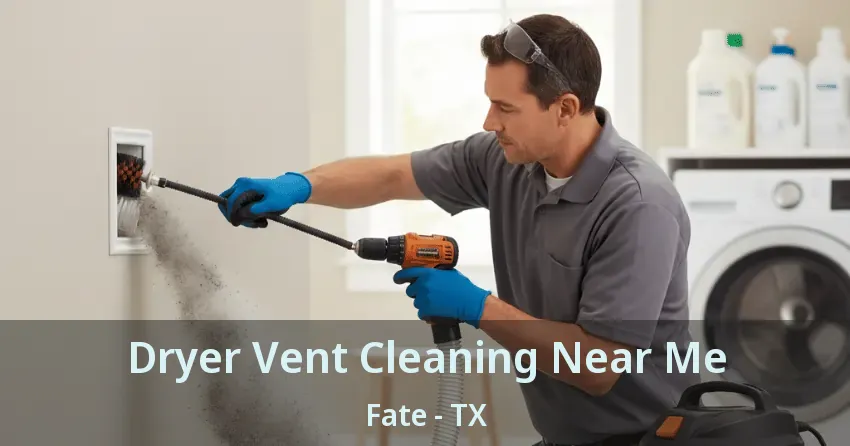 Dryer Vent Cleaning Near Me Fate - TX Dryer Vent Cleaning Near Me Fate - TX