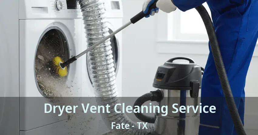 Dryer Vent Cleaning Service Fate - TX