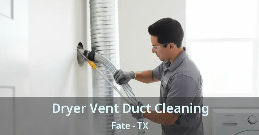 Dryer Vent Duct Cleaning Fate - TX Dryer Vent Duct Cleaning Fate - TX