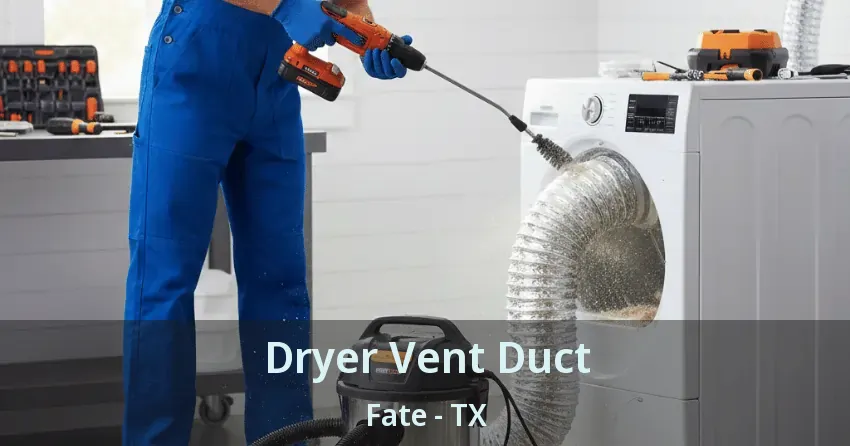 Dryer Vent Duct Fate - TX