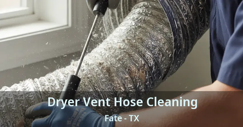 Dryer Vent Hose Cleaning Fate - TX