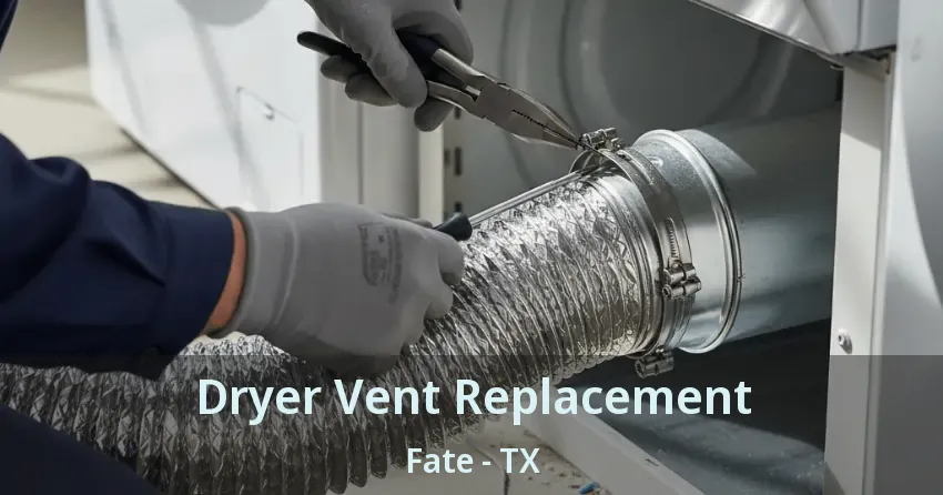 Dryer Vent Replacement Fate - TX