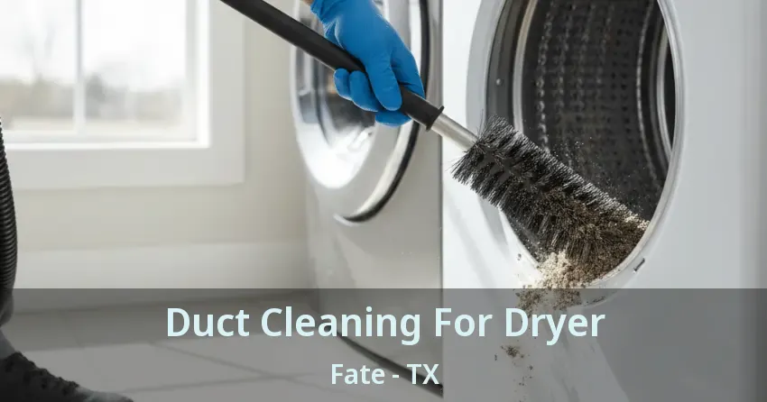 Duct Cleaning For Dryer Fate - TX Duct Cleaning For Dryer Fate - TX
