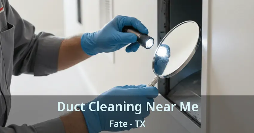Duct Cleaning Near Me Fate - TX