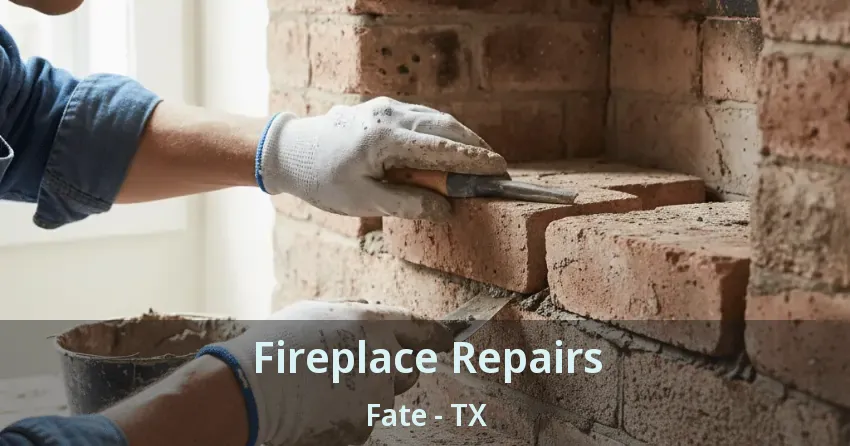 Fireplace Repairs Fate - TX