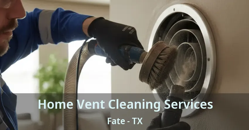 Home Vent Cleaning Services Fate - TX