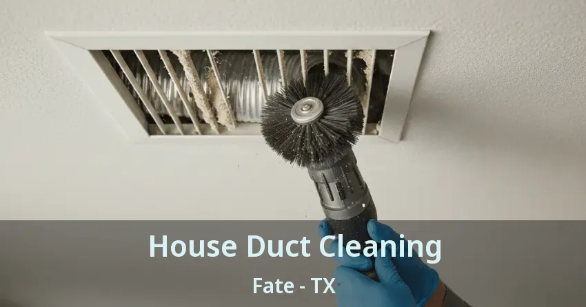 House Duct Cleaning Fate - TX