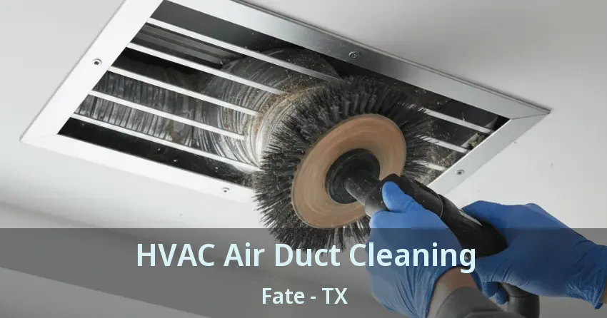 HVAC Air Duct Cleaning Fate - TX
