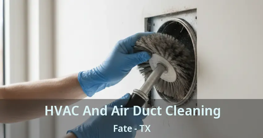 HVAC And Air Duct Cleaning Fate - TX