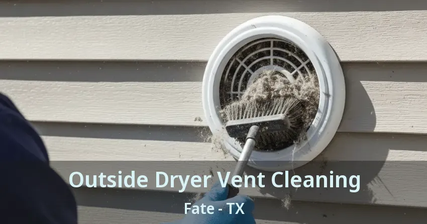 Outside Dryer Vent Cleaning Fate - TX