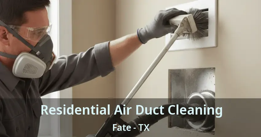 Residential Air Duct Cleaning Fate - TX