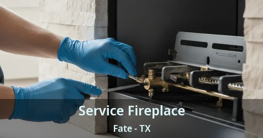 Service Fireplace Fate - TX