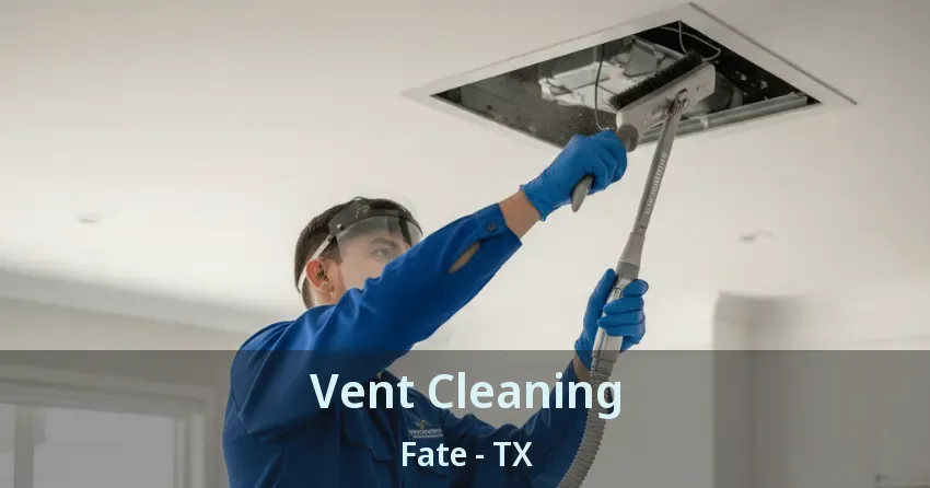 Vent Cleaning Fate - TX Vent Cleaning Fate - TX