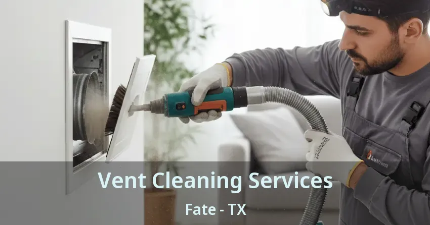 Vent Cleaning Services Fate - TX