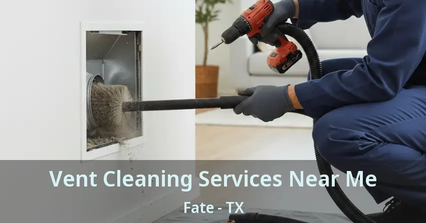 Vent Cleaning Services Near Me Fate - TX